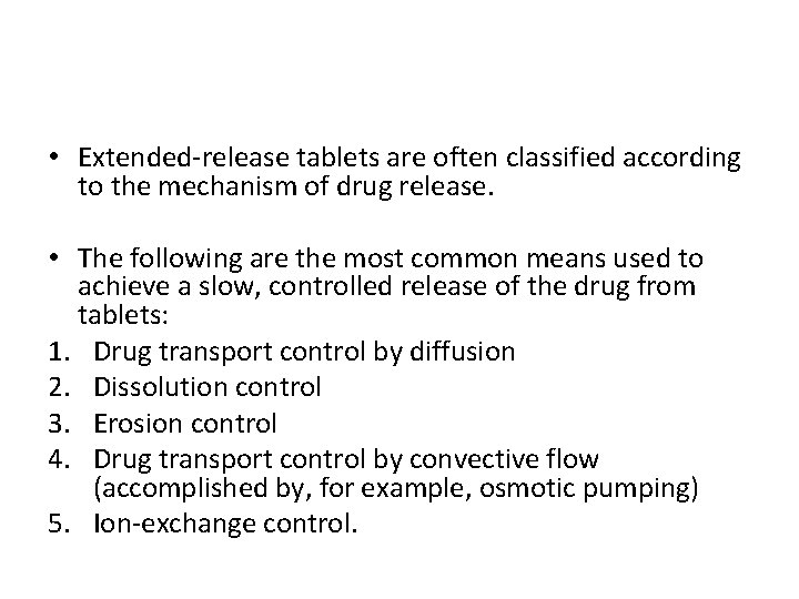  • Extended-release tablets are often classified according to the mechanism of drug release.