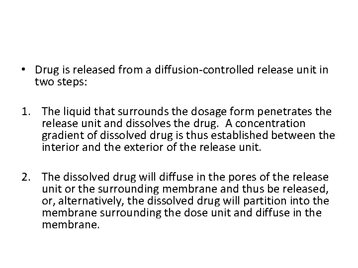  • Drug is released from a diffusion-controlled release unit in two steps: 1.