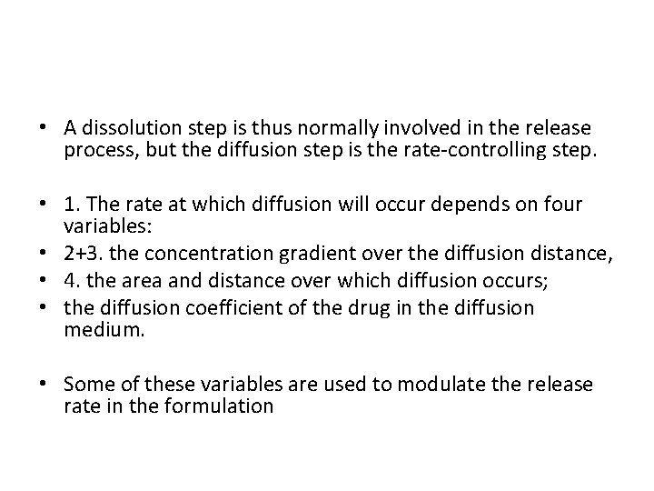  • A dissolution step is thus normally involved in the release process, but