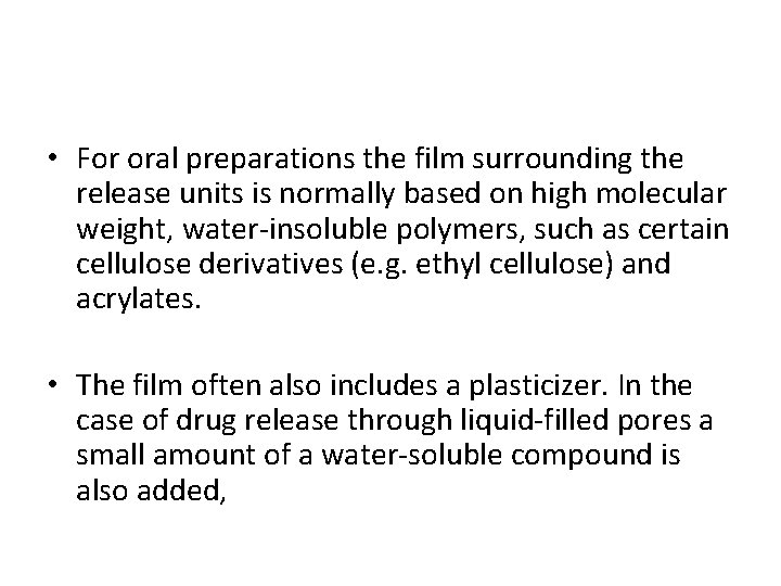  • For oral preparations the film surrounding the release units is normally based