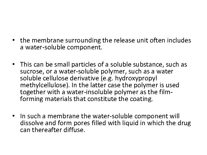  • the membrane surrounding the release unit often includes a water-soluble component. •