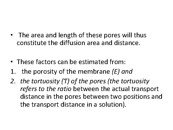  • The area and length of these pores will thus constitute the diffusion