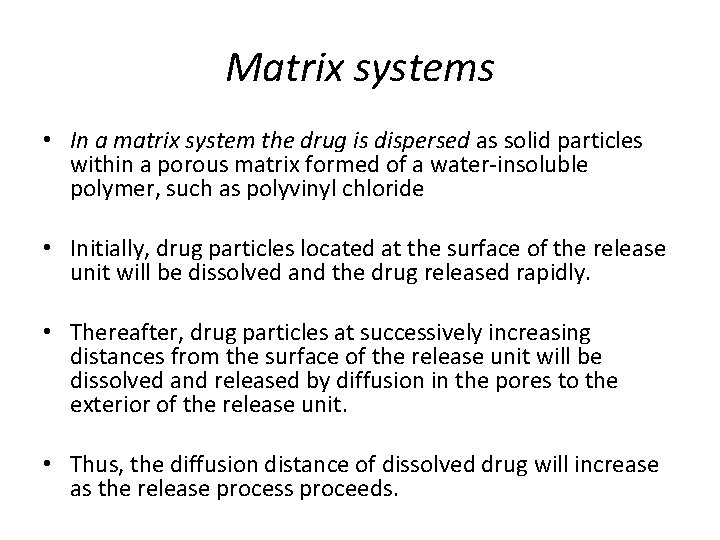 Matrix systems • In a matrix system the drug is dispersed as solid particles