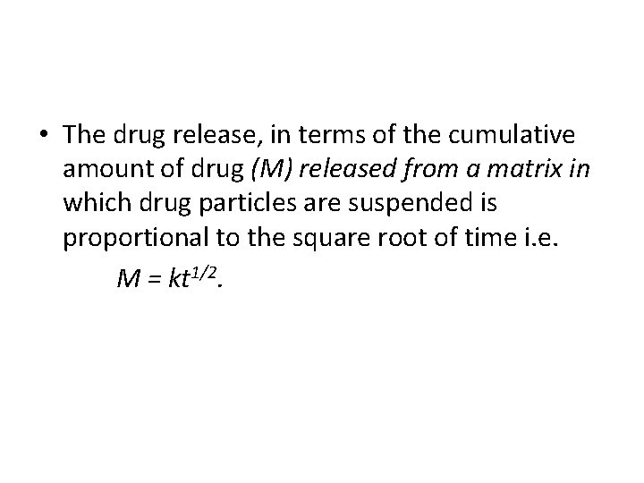  • The drug release, in terms of the cumulative amount of drug (M)