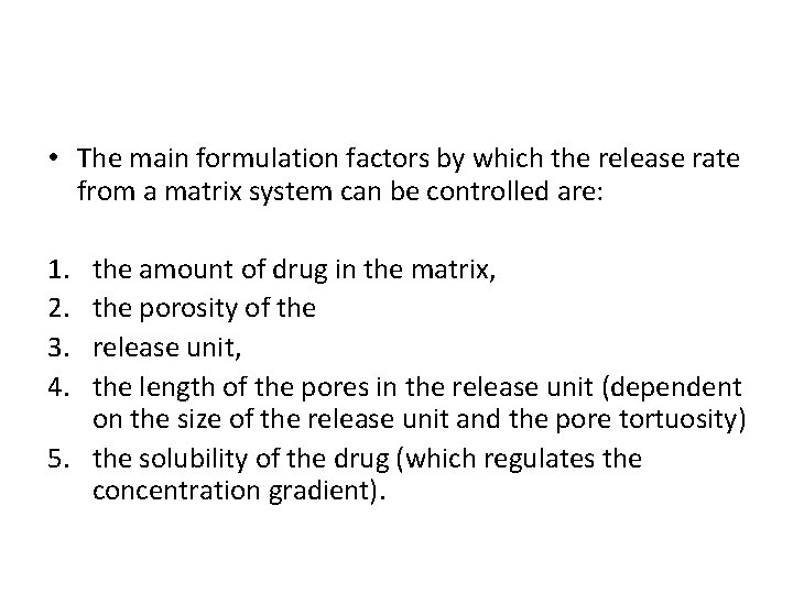  • The main formulation factors by which the release rate from a matrix