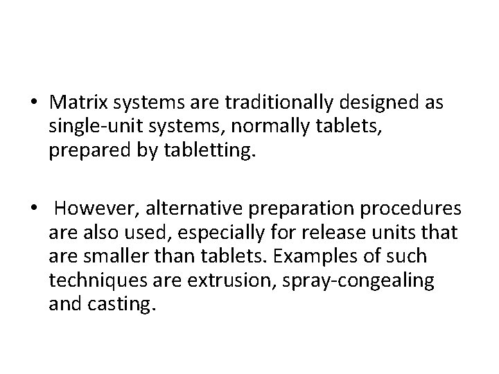  • Matrix systems are traditionally designed as single-unit systems, normally tablets, prepared by