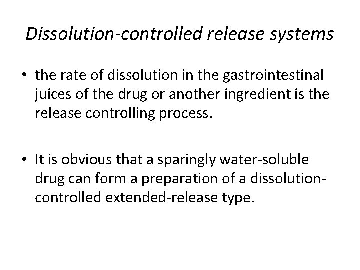 Dissolution-controlled release systems • the rate of dissolution in the gastrointestinal juices of the