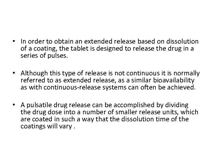  • In order to obtain an extended release based on dissolution of a