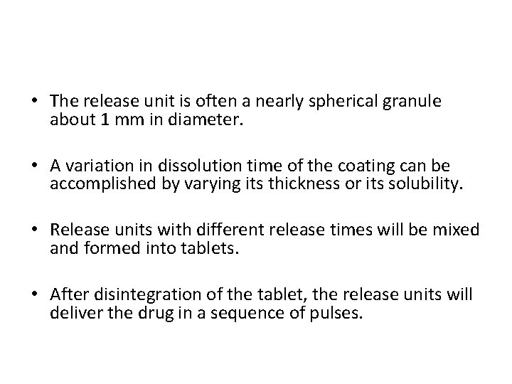 • The release unit is often a nearly spherical granule about 1 mm