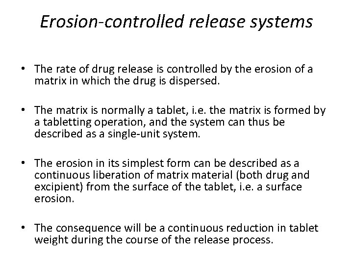 Erosion-controlled release systems • The rate of drug release is controlled by the erosion