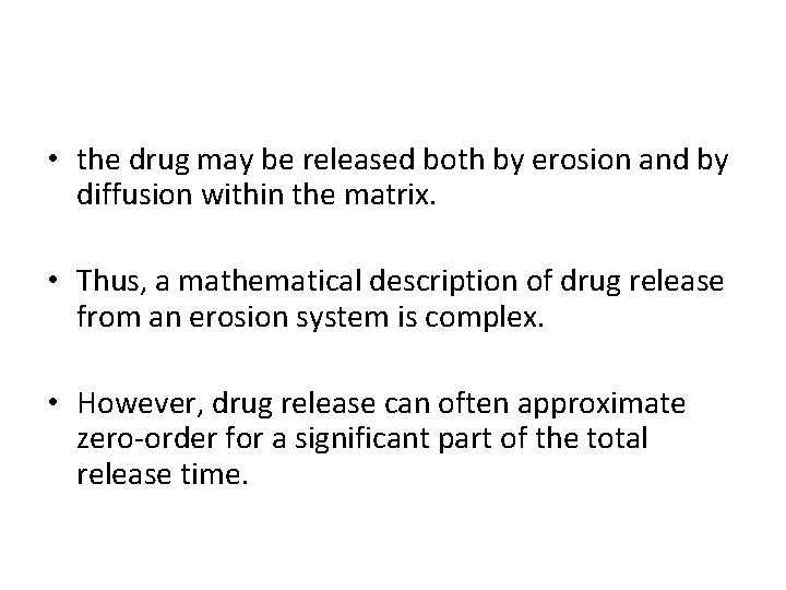  • the drug may be released both by erosion and by diffusion within