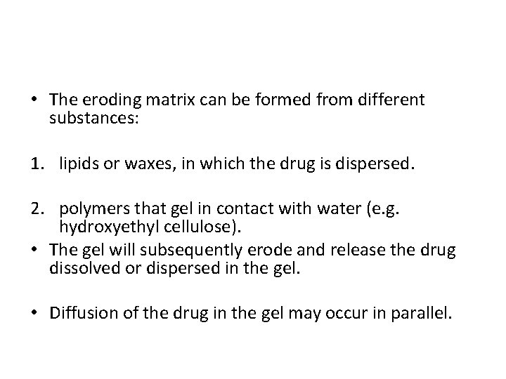  • The eroding matrix can be formed from different substances: 1. lipids or