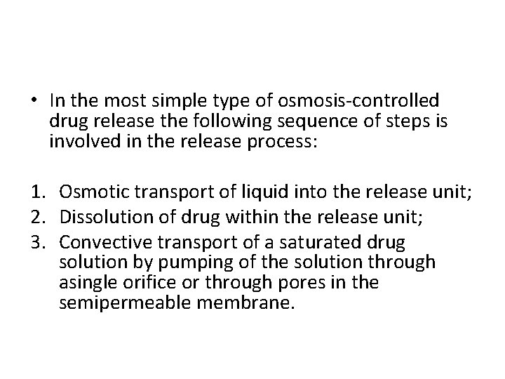  • In the most simple type of osmosis-controlled drug release the following sequence