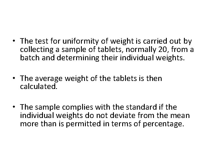 • The test for uniformity of weight is carried out by collecting a