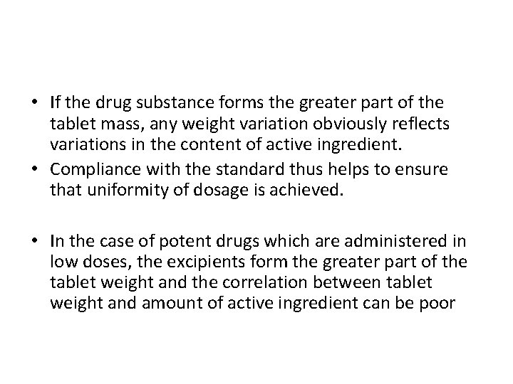  • If the drug substance forms the greater part of the tablet mass,