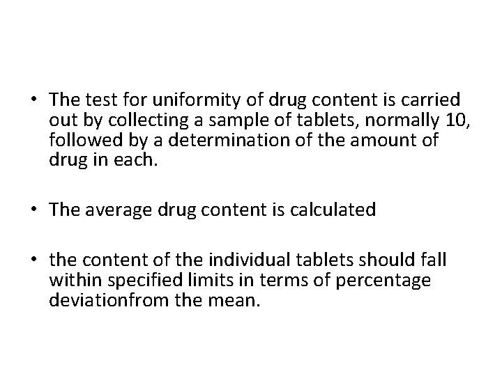  • The test for uniformity of drug content is carried out by collecting