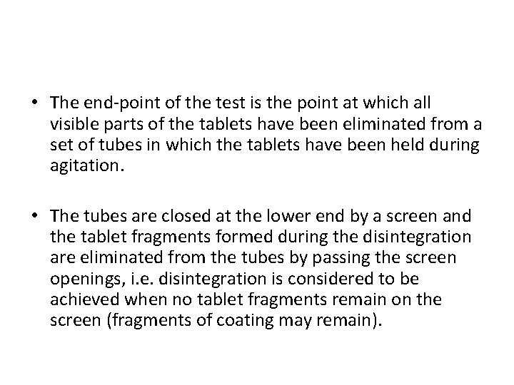  • The end-point of the test is the point at which all visible