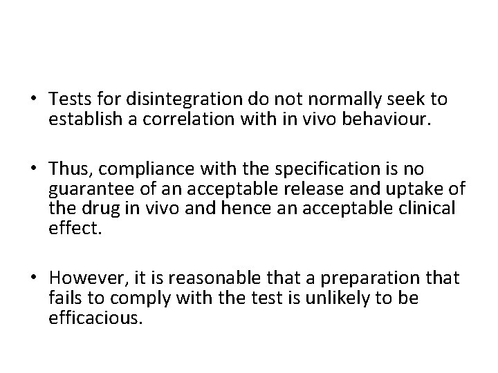 • Tests for disintegration do not normally seek to establish a correlation with