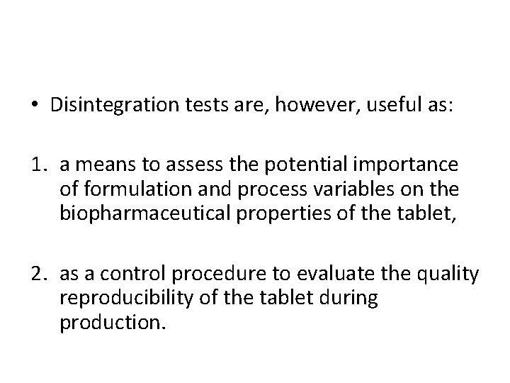  • Disintegration tests are, however, useful as: 1. a means to assess the