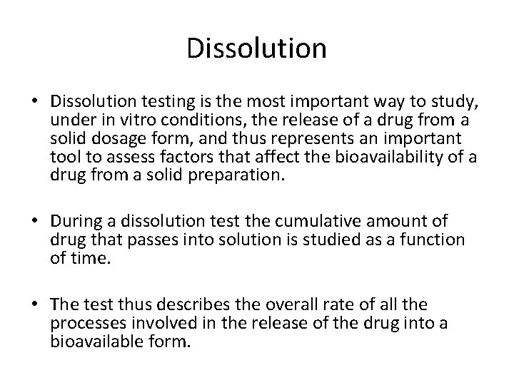 Dissolution • Dissolution testing is the most important way to study, under in vitro