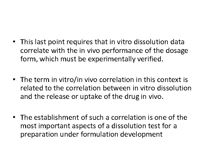  • This last point requires that in vitro dissolution data correlate with the