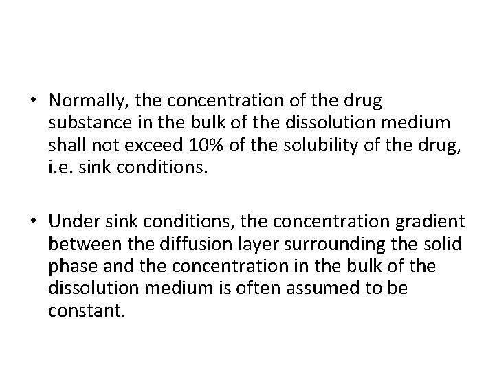  • Normally, the concentration of the drug substance in the bulk of the