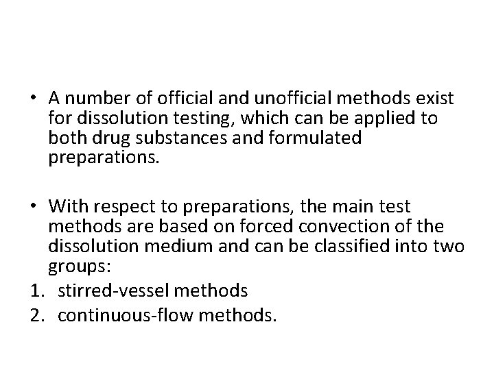  • A number of official and unofficial methods exist for dissolution testing, which