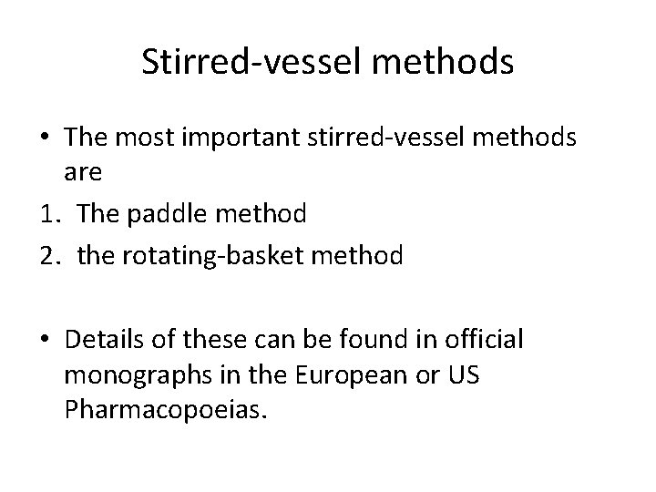 Stirred-vessel methods • The most important stirred-vessel methods are 1. The paddle method 2.