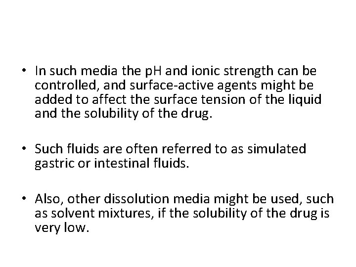  • In such media the p. H and ionic strength can be controlled,