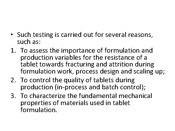  • Such testing is carried out for several reasons, such as: 1. To