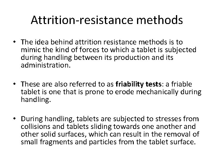 Attrition-resistance methods • The idea behind attrition resistance methods is to mimic the kind
