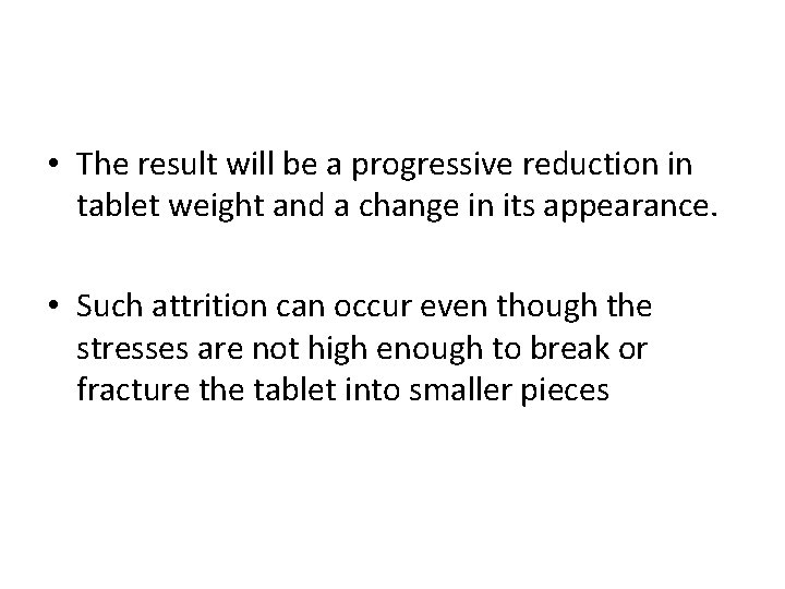  • The result will be a progressive reduction in tablet weight and a