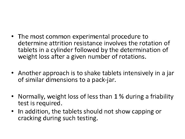  • The most common experimental procedure to determine attrition resistance involves the rotation