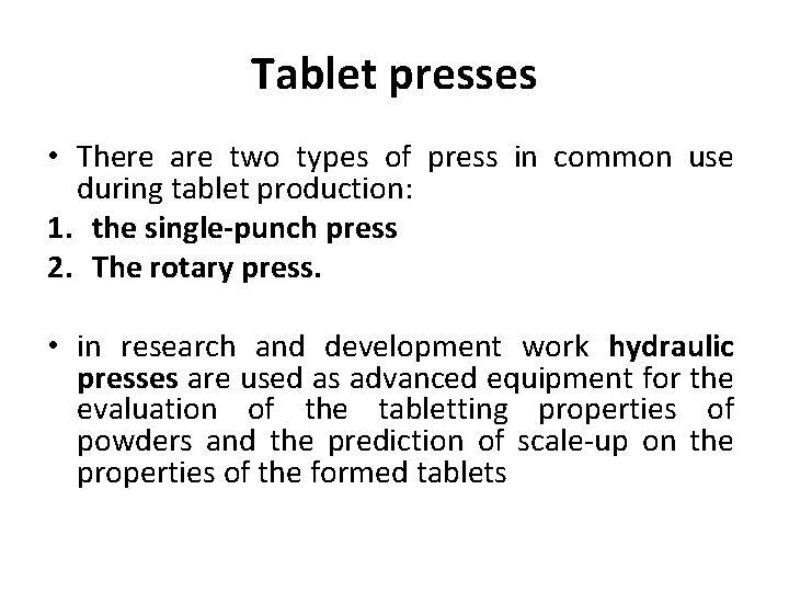 Tablet presses • There are two types of press in common use during tablet