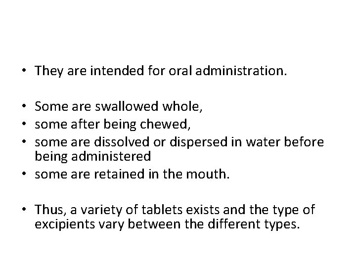  • They are intended for oral administration. • Some are swallowed whole, •