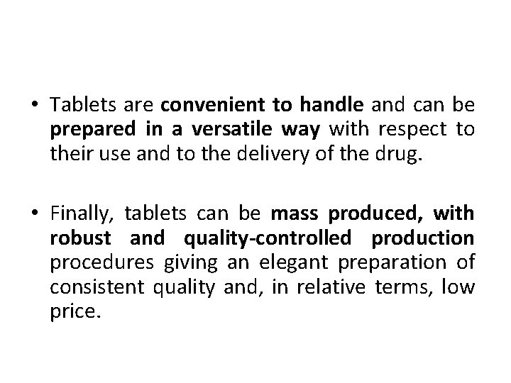  • Tablets are convenient to handle and can be prepared in a versatile