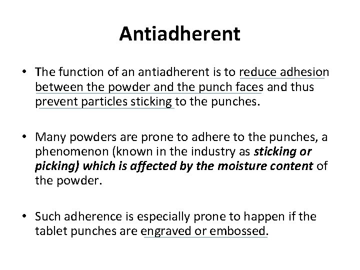 Antiadherent • The function of an antiadherent is to reduce adhesion between the powder
