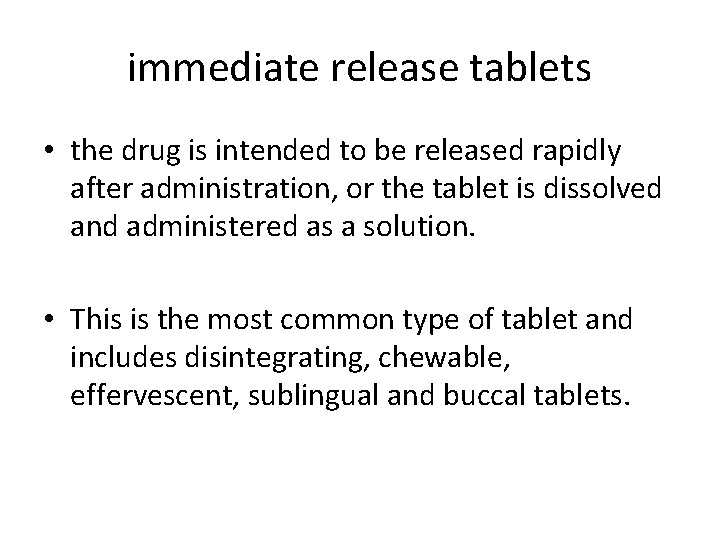 immediate release tablets • the drug is intended to be released rapidly after administration,