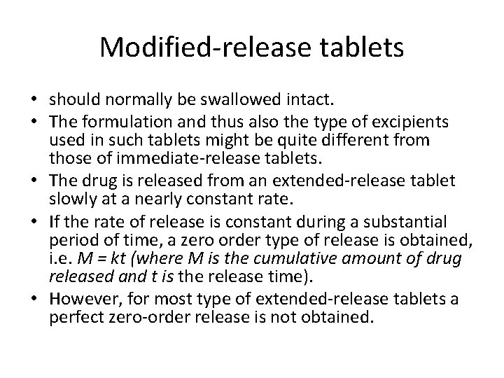 Modified-release tablets • should normally be swallowed intact. • The formulation and thus also