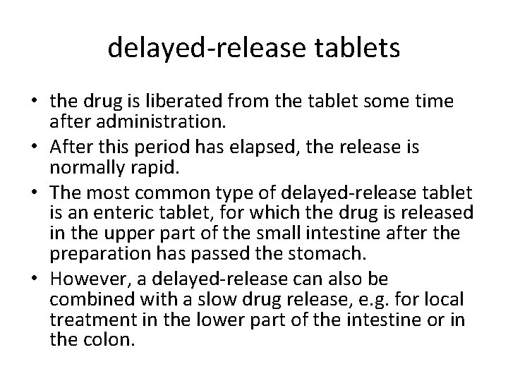 delayed-release tablets • the drug is liberated from the tablet some time after administration.