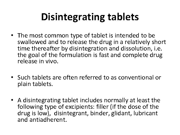 Disintegrating tablets • The most common type of tablet is intended to be swallowed