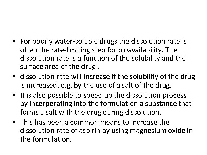  • For poorly water-soluble drugs the dissolution rate is often the rate-limiting step