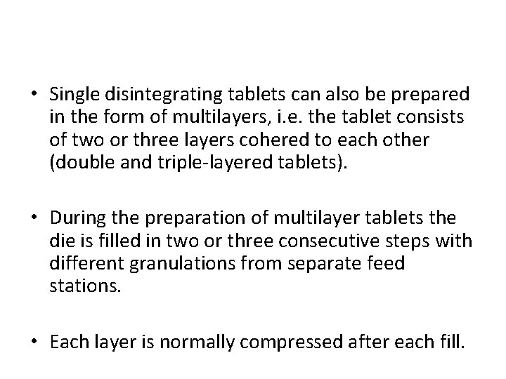  • Single disintegrating tablets can also be prepared in the form of multilayers,