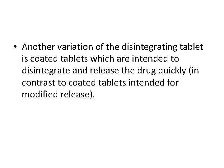  • Another variation of the disintegrating tablet is coated tablets which are intended