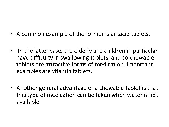  • A common example of the former is antacid tablets. • In the