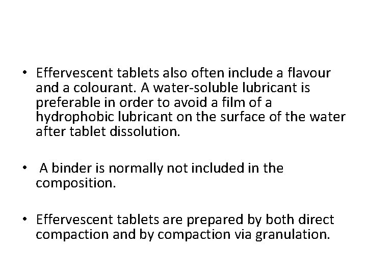  • Effervescent tablets also often include a flavour and a colourant. A water-soluble