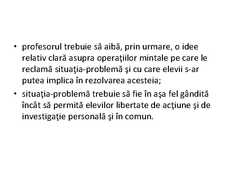  • profesorul trebuie să aibă, prin urmare, o idee relativ clară asupra operaţiilor