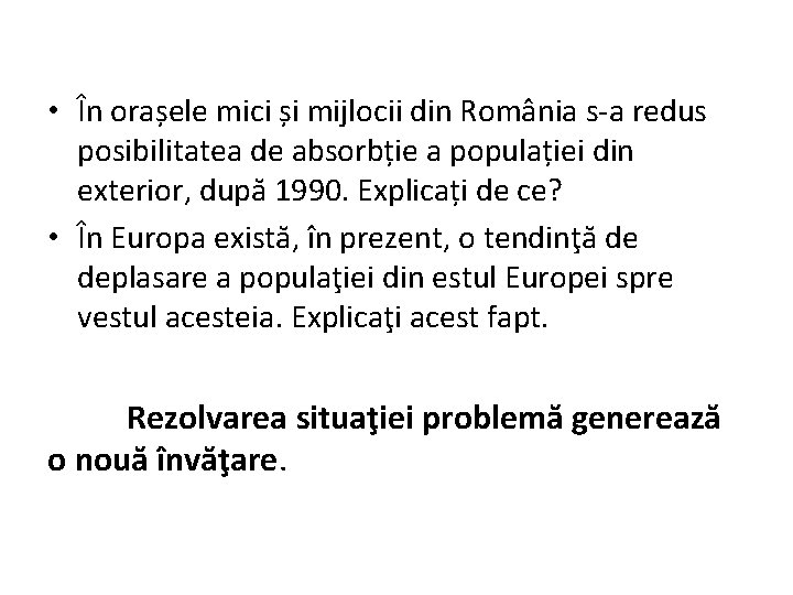  • În orașele mici și mijlocii din România s-a redus posibilitatea de absorbție