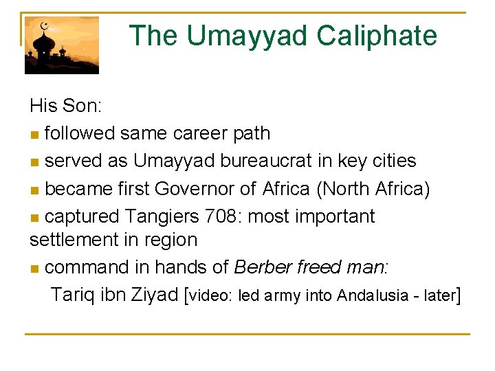  The Umayyad Caliphate His Son: n followed same career path n served as