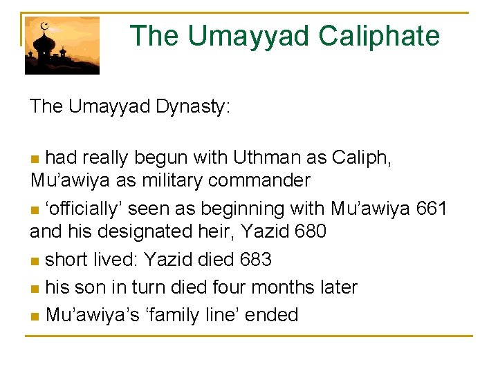  The Umayyad Caliphate The Umayyad Dynasty: n had really begun with Uthman as